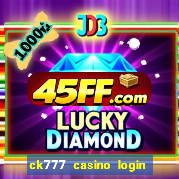 ck777 casino login register mobile